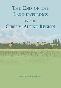 end of the lake-dwellings in the Circum-Alpine region