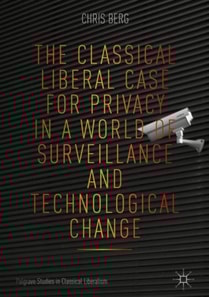 Classical Liberal Case for Privacy in a World of Surveillance and Technological Change