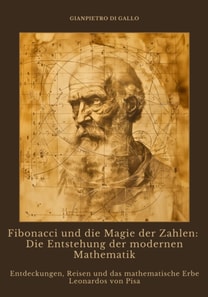 Fibonacci und die Magie der Zahlen: Die Entstehung der modernen Mathematik