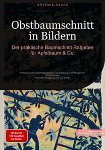 Obstbaumschnitt in Bildern: Der praktische Baumschnitt-Ratgeber für Apfelbaum & Co.