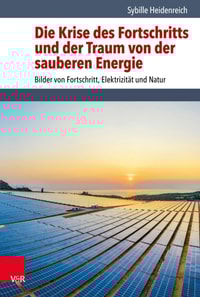 Die Krise des Fortschritts und der Traum von der sauberen Energie