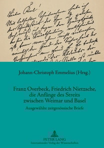 Franz Overbeck, Friedrich Nietzsche, die Anfaenge des Streits zwischen Weimar und Basel