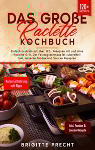 Das große Raclette Kochbuch