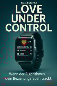 Love under Control - Wenn der Algorithmus dein Beziehungsleben trackt