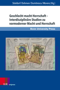 Geschlecht macht Herrschaft – Interdisziplinäre Studien zu vormoderner Macht und Herrschaft