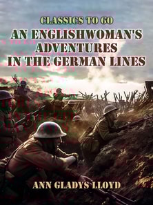 Englishwoman's Adventures in the German Lines