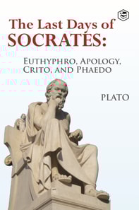 Last Days of Socrates: Euthyphro, Apology, Crito and Phaedo