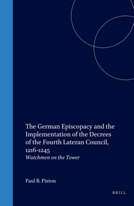 German Episcopacy and the Implementation of the Decrees of the Fourth Lateran Council, 1216-1245