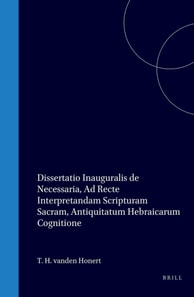 Dissertatio inauguralis de necessaria, ad recte interpretandam Scripturam Sacram, antiquitatum hebraicarum cognitione