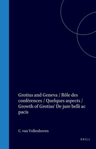Grotius and Geneva / Role des conferences / Quelques aspects / Growth of Grotius' De jure belli ac pacis