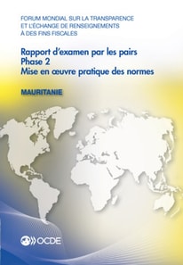 Forum mondial sur la transparence et l'echange de renseignements a des fins fiscales : Rapport d'examen par les pairs : Mauritanie 2016 Phase 2: mise en A uvre pratique des normes