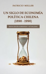 Un Siglo de Economia Politica Chilena (1890-1990)