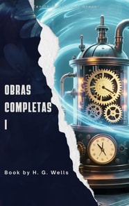 H. G. Wells: Obras completas volume I