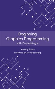 Beginning Graphics Programming with Processing 4
