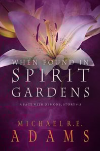 When Found in Spirit Gardens (A Pact with Demons, Story #13)