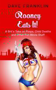 Rooney Eats It! A Brit's Take on Pimps, Child Deaths and Other Fun Movie Stuff