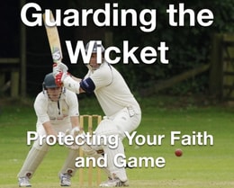 Guarding the Wicket Protecting Your Faith and Game