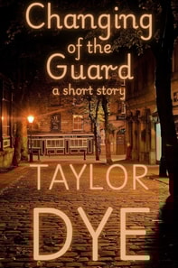 Changing of the Guard: A Short Story