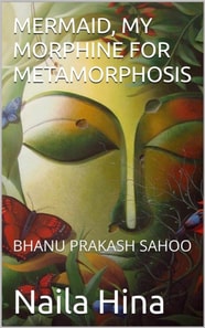 Mermaid, My Morphine For Metamorphosis