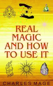 Real Magic and How to Use It