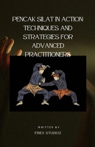 Pencak Silat in Action: Techniques and Strategies for Advanced Practitioners