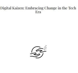 Digital Kaizen Embracing Change in the Tech Era