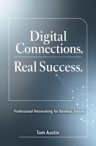Digital Connections, Real Success: The Modern Guide to Network Building