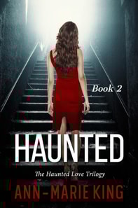 Haunted 2 (The Haunted Love Trilogy Book 2)