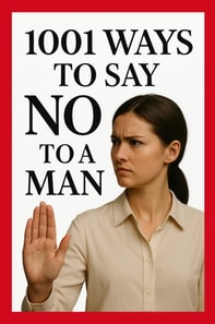 1001 Ways to Say No to a Man