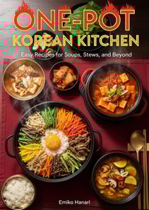 One-Pot Korean Kitchen: Easy Recipes for Soups, Stews, and Beyond