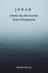 Jonah: A Seven-Day Dive into the Heart of Forgiveness