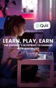 Learn, Play, Earn: The Student's Blueprint to Earning with QuizGecko