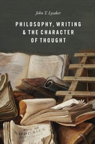 Philosophy, Writing, and the Character of Thought