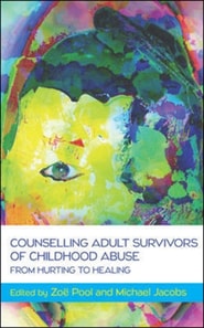 Counselling Adult Survivors of Childhood Abuse:From Hurting To Healing