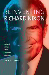 Reinventing Richard Nixon