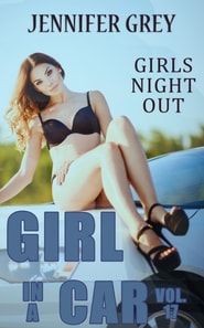 Girl in a Car Vol. 17 - Girls Night Out