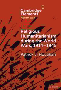 Religious Humanitarianism during the World Wars, 1914-1945
