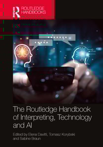 Routledge Handbook of Interpreting, Technology and AI