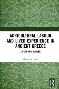 Agricultural Labour and Lived Experience in Ancient Greece