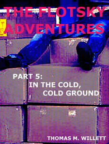 Flotsky Adventures: Part 5 - In the Cold, Cold Ground
