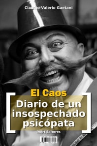 El Caos - [Diario de un insospechado psicopata]