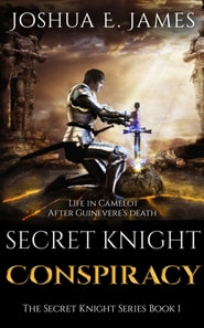SECRET KNIGHT: CONSPIRACY: Arthurian Saga Series Book 1