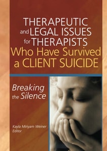 Therapeutic and Legal Issues for Therapists Who Have Survived a Client Suicide
