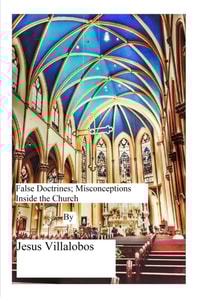 False Doctrines; Misconceptions Inside the Church