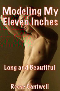 Modeling My Eleven Inches: Long and Beautiful