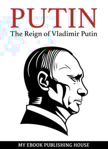 Putin - The Reign of Vladimir Putin: An Unauthorized Biography