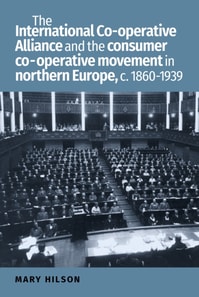 International Co-operative Alliance and the consumer co-operative movement in northern Europe, c. 1860-1939