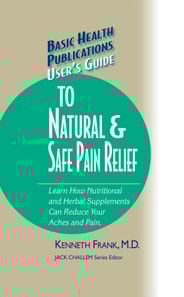 User's Guide to Natural & Safe Pain Relief