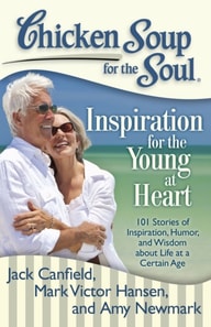 Chicken Soup for the Soul: Inspiration for the Young at Heart