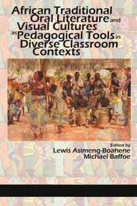 African Traditional Oral Literature and Visual Cultures as Pedagogical Tools in Diverse Classroom Contexts